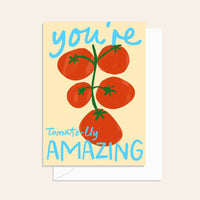 You're Tomato-ily Amazing!